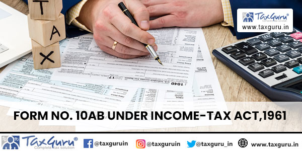 Form No. 10AB under Income-tax Act,1961