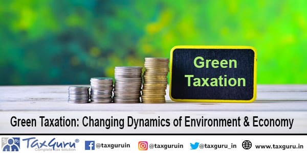 Green Taxation Changing Dynamics of Environment & Economy