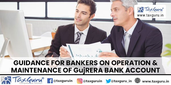 Guidance for Bankers on Operation & Maintenance of GujRERA Bank Account