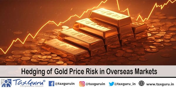 Hedging of Gold Price Risk in Overseas Markets