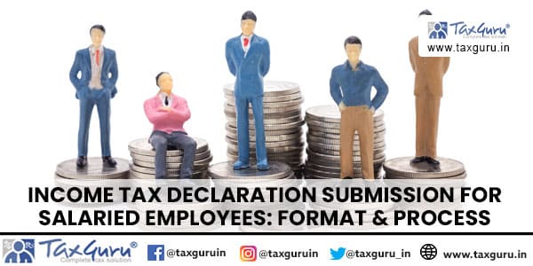 Income Tax Declaration Submission for Salaried Employees Format & Process