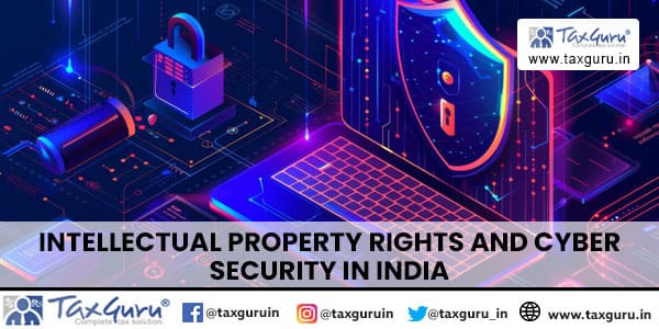 Intellectual property rights and cyber security in india