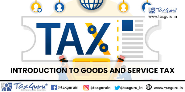 Introduction to Goods and Service Tax