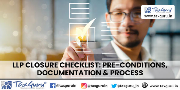LLP Closure Checklist Pre-Conditions, Documentation & Process