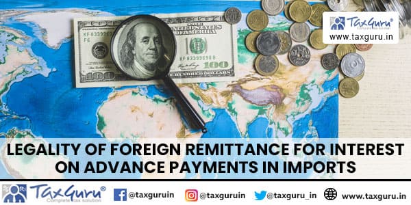 Legality of Foreign Remittance for Interest on Advance Payments in Imports