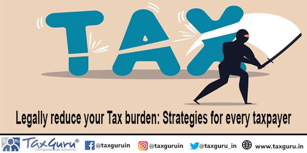 Legally reduce your Tax burden Strategies for every taxpayer