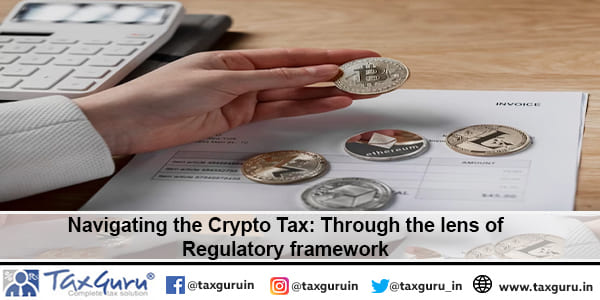 Navigating the Crypto Tax: Through the lens of Regulatory framework