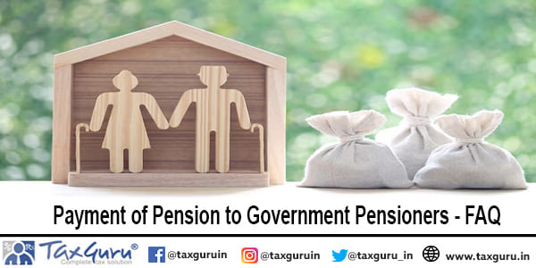 Payment of Pension to Government Pensioners – FAQ