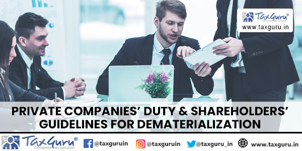 Private Companies’ Duty & Shareholders’ Guidelines for Dematerialization