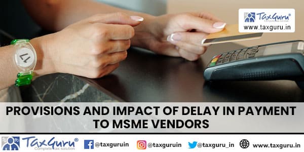 Provisions and Impact of Delay in Payment to MSME vendors