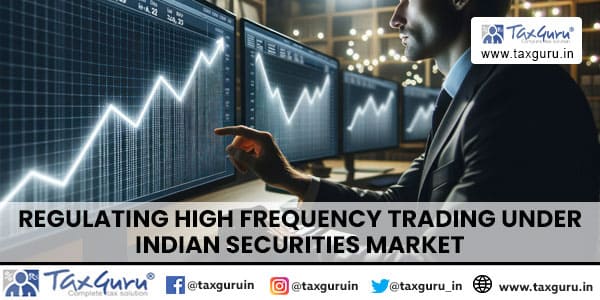 Regulating High Frequency Trading under Indian Securities Market