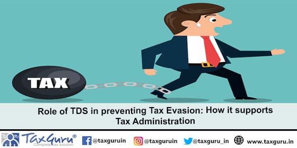 Role of TDS in preventing Tax Evasion How it supports Tax Administration