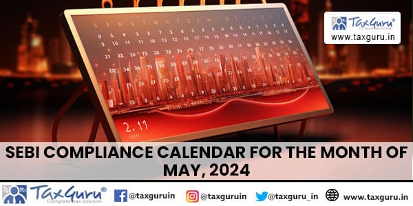 SEBI Compliance Calendar for the Month of May, 2024