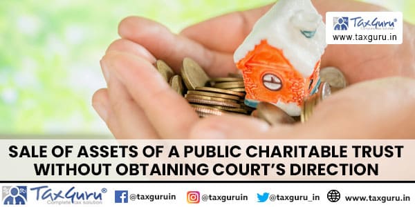 Sale of Assets of A Public Charitable Trust Without Obtaining Court’s Direction