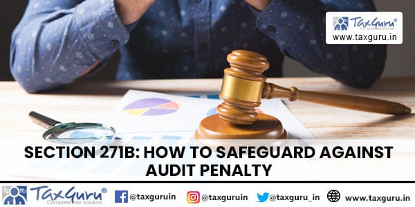 Section 271B: How to Safeguard Against Audit Penalty