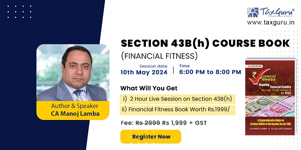 Live Course on Section 43B(h) by CA Manoj Lamba – Last Few Hours to register