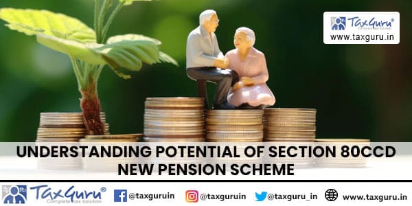 Understanding potential of section 80CCD New Pension Scheme