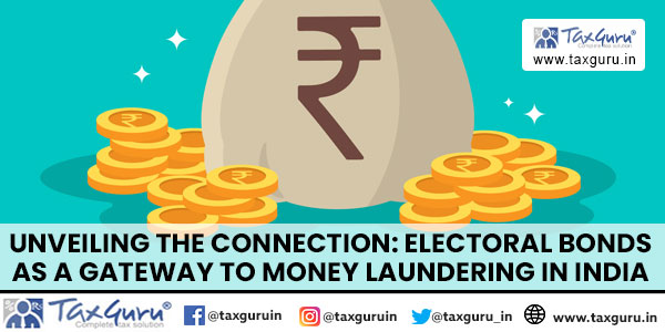 Unveiling the Connection: Electoral Bonds as a Gateway to Money Laundering in India