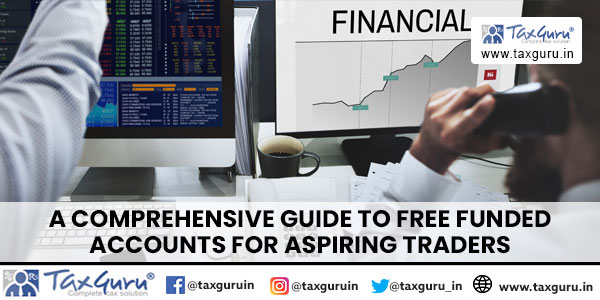 A Comprehensive Guide to Free Funded Accounts for Aspiring Traders