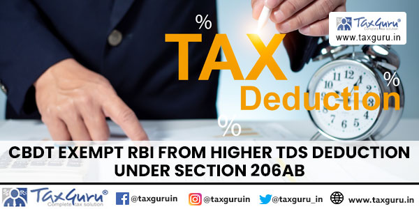 CBDT exempt RBI from Higher TDS deduction under Section 206AB
