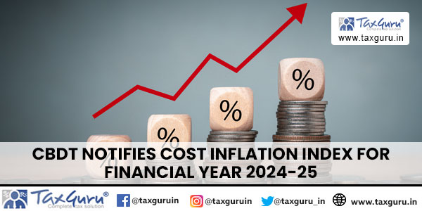 CBDT notifies Cost Inflation Index for Financial Year 2024-25
