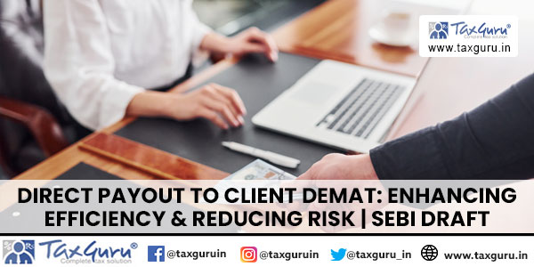 Direct Payout to Client Demat Enhancing Efficiency & Reducing Risk SEBI Draft