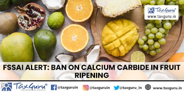 FSSAI Alert Ban on Calcium Carbide in Fruit Ripening