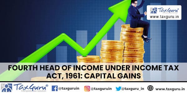 Fourth Head of Income under Income Tax Act, 1961 Capital Gains