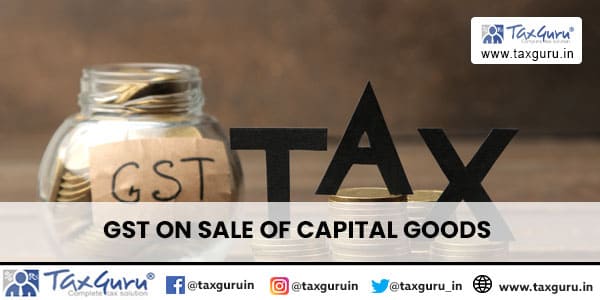 GST on Sale of Capital Goods