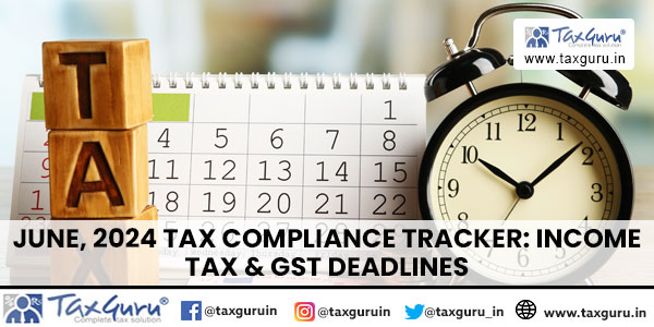 June, 2024 Tax Compliance Tracker: Income Tax & GST Deadlines