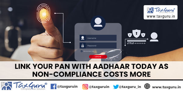 Link Your PAN with Aadhaar Today as Non-compliance Costs More