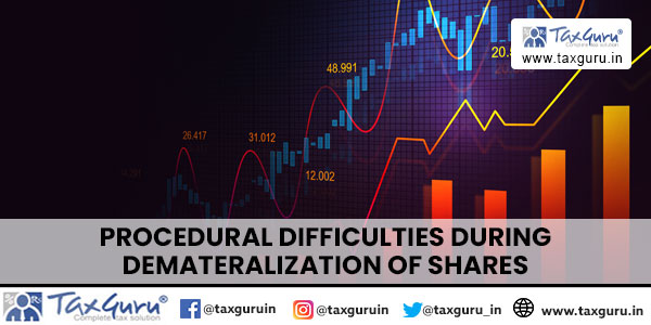 Procedural difficulties during Demateralization of shares
