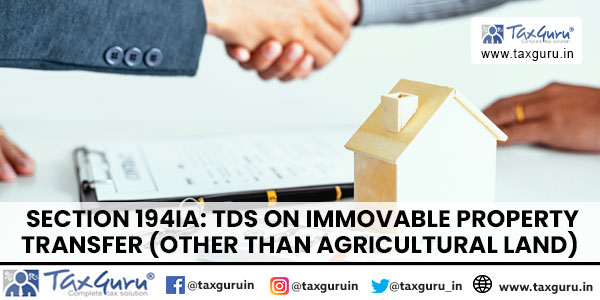 Section 194IA TDS on Immovable Property Transfer (Other than Agricultural Land)