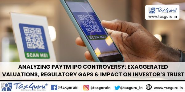 Analyzing Paytm IPO Controversy Exaggerated Valuations, Regulatory Gaps & Impact on Investor’s Trust