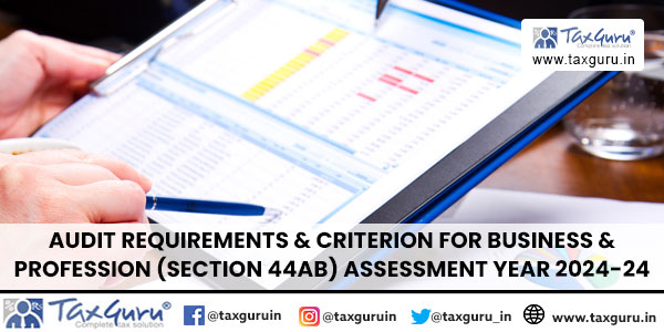 Audit Requirements & Criterion for Business & Profession (Section 44AB) Assessment Year 2024-24