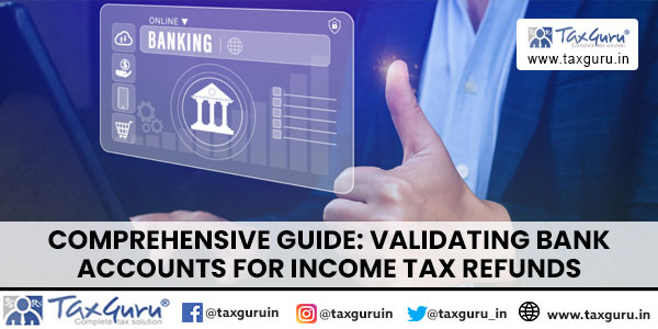 Comprehensive Guide: Validating Bank Accounts for Income Tax Refunds