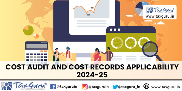 Cost Audit and Cost Records applicability 2024-25