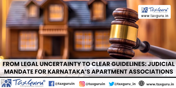 From Legal Uncertainty to Clear Guidelines Judicial Mandate for Karnataka's Apartment Associations