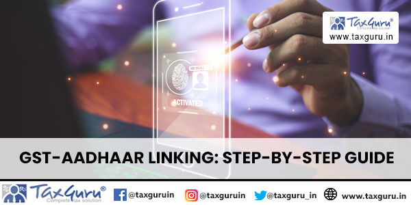 GST-Aadhaar Linking Step-by-Step Guide