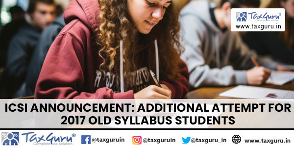 ICSI Announcement: Additional Attempt for 2017 Old Syllabus Students