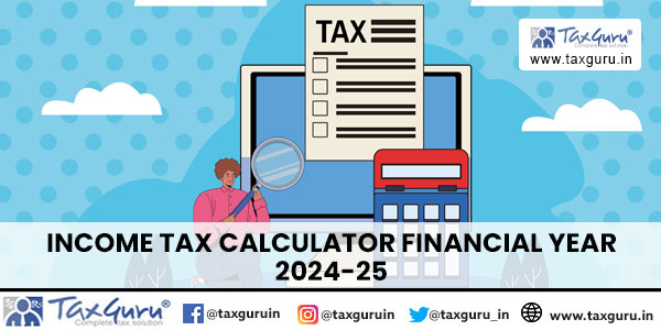 Income Tax Calculator Financial Year 2024-25