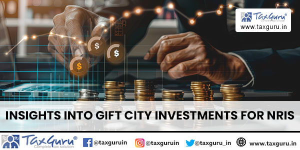 Insights into GIFT city Investments for NRIs