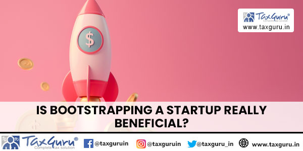 Is Bootstrapping a Startup really beneficial