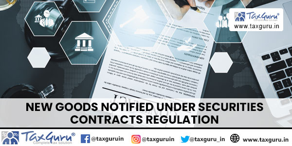 New Goods Notified Under Securities Contracts Regulation
