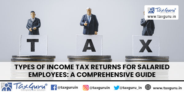 Types of Income Tax Returns for Salaried Employees A Comprehensive Guide