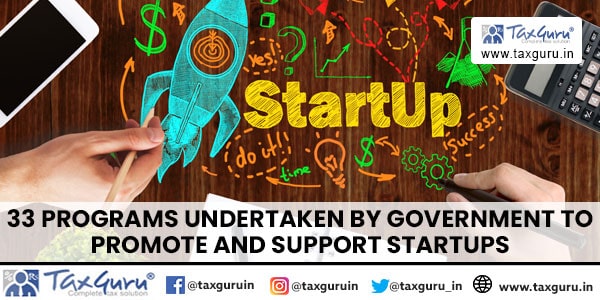 33 programs undertaken by Government to promote and support startups