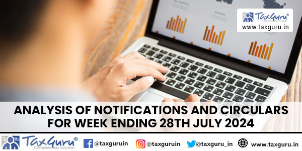 Analysis of Notifications and Circulars for Week Ending 28th July 2024