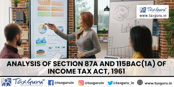 Analysis of Section 87A and 115BAC(1A) of Income Tax Act, 1961