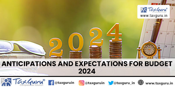 Anticipations and Expectations for Budget 2024