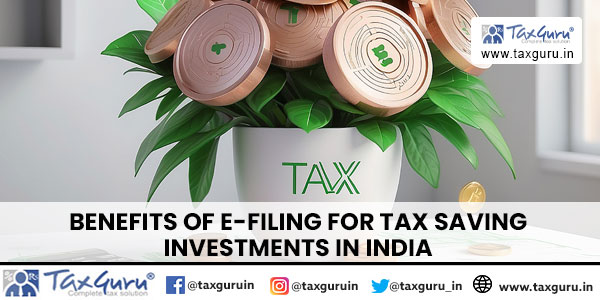 Benefits of E-Filing for Tax Saving Investments in India